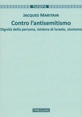 Contro l'antisemitismo. Dignità della persona, mistero di Israele, sionismo