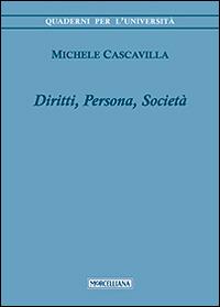 Diritti, persona, società - Michele Cascavilla - Libro Morcelliana 2015, Quaderni per l'università | Libraccio.it