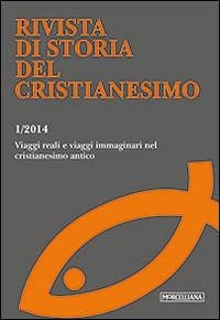 Rivista di storia del cristianesimo (2014). Vol. 1: Viaggi reali e viaggi immaginari nel cristianesimo antico.  - Libro Morcelliana 2014, Rivista di storia del cristianesimo | Libraccio.it