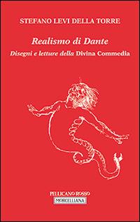 Realismo di Dante. Disegni e letture della Divina Commedia - Stefano Levi Della Torre - Libro Morcelliana 2014, Il pellicano rosso. Nuova serie | Libraccio.it