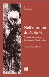 Nell'intimità di Paolo VI. Pensiero alla morte, Testamento, Meditazioni