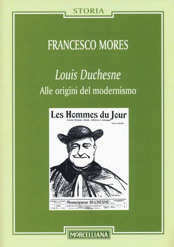 Louis Duchesne. Alle origini del modernismo - Francesco Mores - Libro Morcelliana 2015, Storia | Libraccio.it