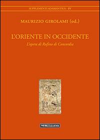 L'Oriente in Occidente. L'opera di Rufino di Concordia  - Libro Morcelliana 2015, Adamantius | Libraccio.it