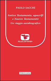 Antico Testamento, apocrifi e Nuovo Testamento. Un viaggio autobiografico