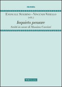 Inquieto pensare. Scritti in onore di Massimo Cacciari  - Libro Morcelliana 2015, Filosofia. Testi e studi | Libraccio.it