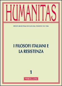 Humanitas (2015). Vol. 1: I filosofi italiani e la resistenza  - Libro Morcelliana 2015, Humanitas | Libraccio.it