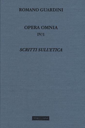 Opera omnia. Vol. 4/1: Scritti sull'etica - Romano Guardini - Libro Morcelliana 2016, Opera omnia di Guardini | Libraccio.it