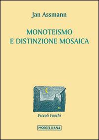 Monoteismo e distinzione mosaica - Jan Assmann - Libro Morcelliana 2015, Piccoli fuochi | Libraccio.it