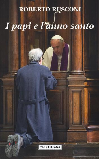 I papi e l'anno santo - Roberto Rusconi - Libro Morcelliana 2015 | Libraccio.it
