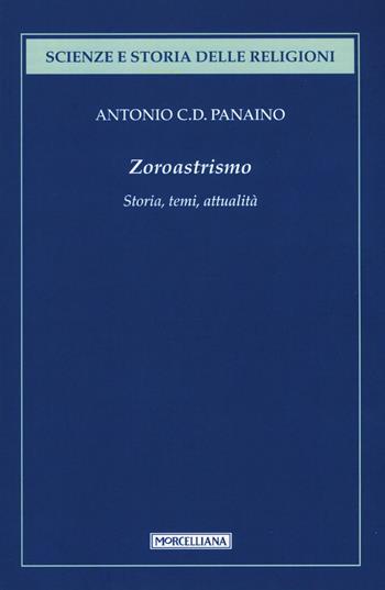 Zoroastrismo. Storia, temi, attualità - Antonio Panaino - Libro Morcelliana 2016, Scienze e storia della religione | Libraccio.it