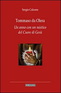 Tommaso da Olera. Un anno con un mistico del Cuore di Gesù - Sergio Calzone - Libro Morcelliana 2015, I testimoni | Libraccio.it