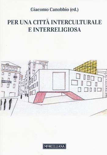 Per una città interculturale e interreligiosa  - Libro Morcelliana 2016 | Libraccio.it