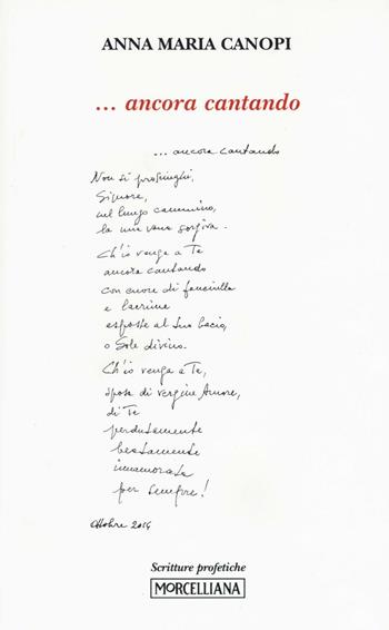 ... Ancora cantando - Anna Maria Cànopi - Libro Morcelliana 2016, Scritture profetiche | Libraccio.it