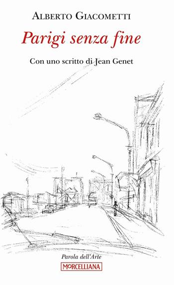 Parigi senza fine. Ediz. illustrata - Alberto Giacometti - Libro Morcelliana 2016, Parola dell'arte | Libraccio.it