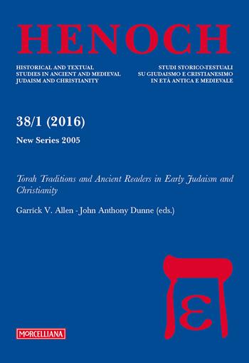 Henoch (2016). Vol. 38/1: Torah traditions and Ancient Readers in Early Judaism and Christianity  - Libro Morcelliana 2018, Henoch | Libraccio.it