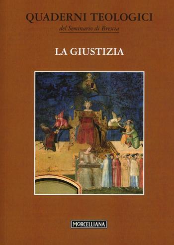 La giustizia  - Libro Morcelliana 2016, Quaderni teologici Seminario di Brescia | Libraccio.it