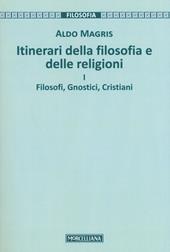 Itinerari della filosofia e delle religioni. Vol. 1: Filosofi, gnostici, cristiani.