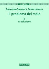 Il problema del male. Vol. 2: La soluzione