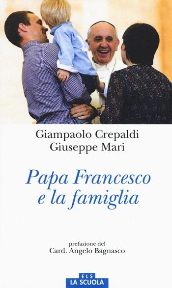 Papa Francesco e la famiglia - Giampaolo Crepaldi, Giuseppe Mari - Libro Morcelliana 2017, Orso blu | Libraccio.it