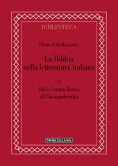 La Bibbia nella letteratura italiana. Vol. 6: Dalla Controriforma all'età napoleonica.