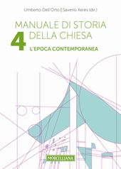 Manuale di storia della Chiesa. Vol. 4: L'epoca contemporanea. Dalla Rivoluzione francese al Vaticano II e alla sua recezione (1789-2022)