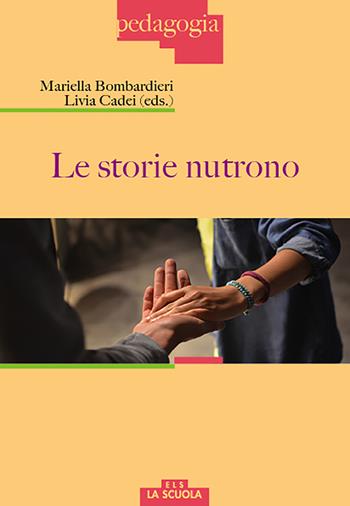 Le storie nutrono  - Libro La Scuola SEI 2017, Pedagogia | Libraccio.it
