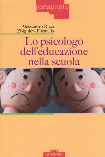 Lo psicologo dell'educazione nella scuola - Alessandro Ricci, Zbigniew Formella - Libro La Scuola SEI 2016, Pedagogia | Libraccio.it