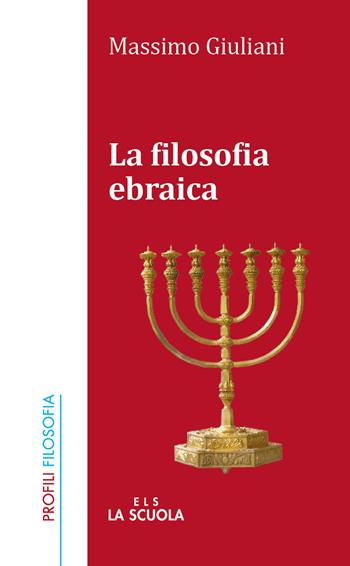 La filosofia ebraica - Massimo Giuliani - Libro La Scuola SEI 2017, Profili/filosofia | Libraccio.it