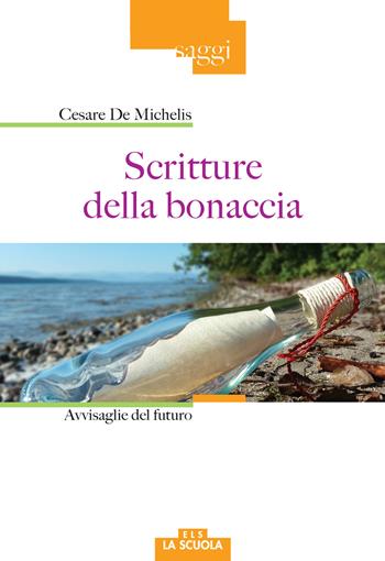 Scritture della bonaccia. Avvisaglie del futuro - Cesare De Michelis - Libro Morcelliana 2017, Saggi | Libraccio.it