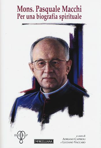 Mons. Pasquale Macchi. Per una biografia spirituale  - Libro Morcelliana 2017, Quaderni della Gazzada | Libraccio.it