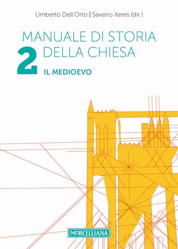 Manuale di storia della Chiesa. Vol. 2: Medioevo. Dalla Presenza dei barbari (sec. IV/V) in Occidente al Papato avignonese (1309-1377), Il. - Umberto Dell'Orto, Saverio Xeres - Libro Morcelliana 2017, Storia della Chiesa | Libraccio.it