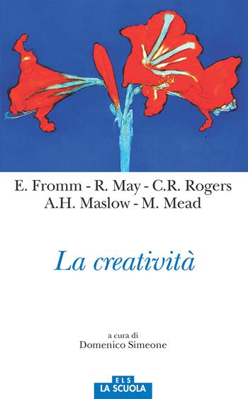 La creatività - Erich Fromm, Abraham H. Maslow, Rollo May - Libro La Scuola SEI 2017, Orso blu | Libraccio.it