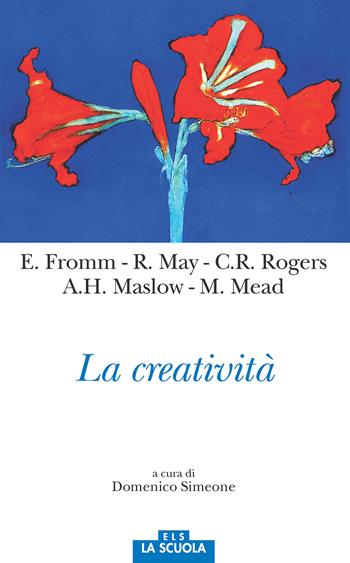 La creatività - Erich Fromm, Abraham H. Maslow, Rollo May - Libro La Scuola SEI 2017, Orso blu | Libraccio.it