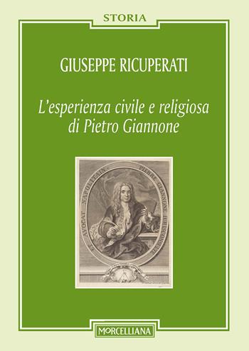 L' esperienza civile e religiosa di Pietro Giannone. Nuova ediz. - Giuseppe Ricuperati - Libro Morcelliana 2017, Storia | Libraccio.it