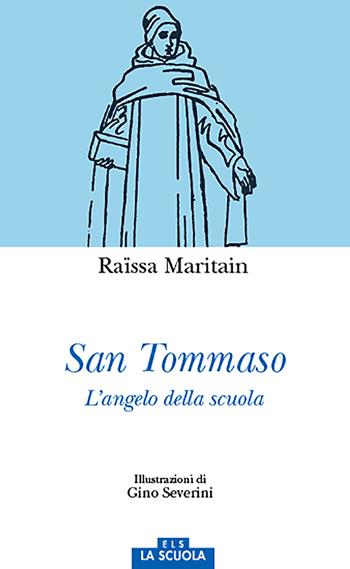 San Tommaso. L'angelo della scuola. Ediz. a colori - Raïssa Maritain - Libro La Scuola SEI 2017, Orso blu | Libraccio.it