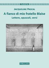 A fianco di mio fratello Blaise. Lettere, opuscoli, versi