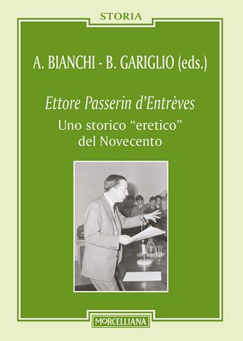 Ettore Passerin d'Entrèves. Uno storico «eretico» del Novecento  - Libro Morcelliana 2017, Storia | Libraccio.it