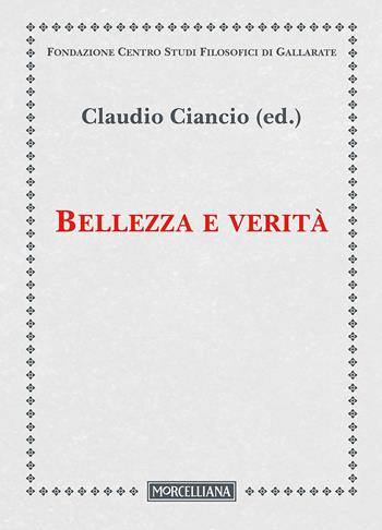 Bellezza e verità  - Libro Morcelliana 2017, Fondazione Centro Studi Filosofici di Gallarate | Libraccio.it