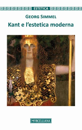 Kant e l'estetica moderna - Georg Simmel - Libro Morcelliana 2017, Estetica | Libraccio.it