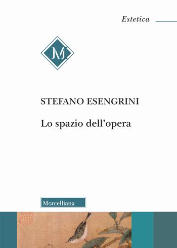 Lo spazio dell'opera - Stefano Esengrini - Libro Morcelliana 2018, Estetica | Libraccio.it