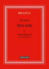 Opere scelte. Vol. 4: Filosofia della prassi. Linee di filosofia del diritto.