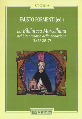 La biblioteca Morcelliana nel bicentenario della donazione (1817-2017)  - Libro Morcelliana 2018, Storia | Libraccio.it