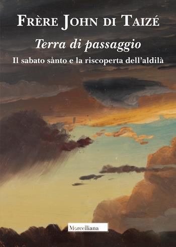 Terra di passaggio. Il sabato santo e la riscoperta dell'aldilà - John de Taizé - Libro Morcelliana 2018, Il Pellicano | Libraccio.it