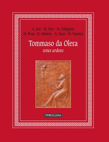 Tommaso da Olera. Totus ardens  - Libro Morcelliana 2018, I testimoni | Libraccio.it