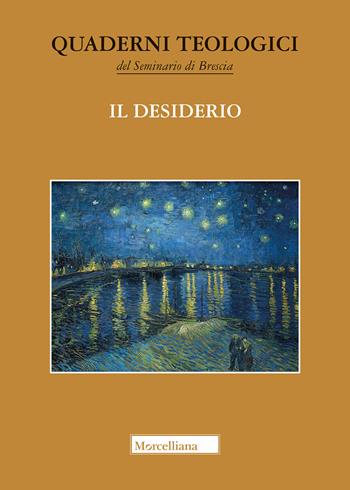 Il desiderio  - Libro Morcelliana 2018, Quaderni teologici Seminario di Brescia | Libraccio.it