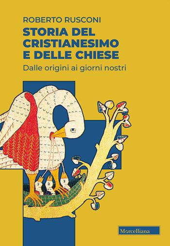 Storia del cristianesimo e delle Chiese. Dalle origini ai giorni nostri - Roberto Rusconi - Libro Morcelliana 2019, Storia | Libraccio.it