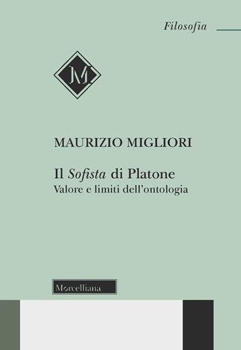 Il Sofista di Platone. Valore e limiti dell'ontologia. Nuova ediz. - Maurizio Migliori - Libro Morcelliana 2018, Filosofia. Testi e studi | Libraccio.it