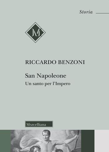 San Napoleone. Un santo per l'impero - Riccardo Benzoni - Libro Morcelliana 2019, Storia | Libraccio.it