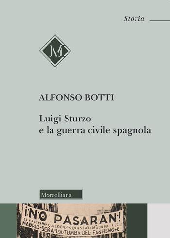 Luigi Sturzo e la guerra civile spagnola - Alfonso Botti - Libro Morcelliana 2019, Storia | Libraccio.it