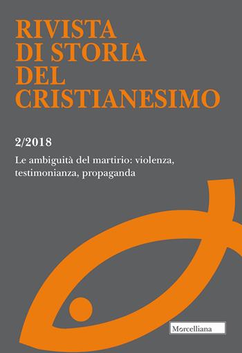 Rivista di storia del cristianesimo (2018). Vol. 2: ambiguità del martirio: violenza, testimonianza, propaganda, Le.  - Libro Morcelliana 2019, Religione e cultura. Ist. sc. relig. TN | Libraccio.it
